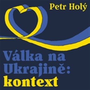 Válka na Ukrajině: kontext, mp3 - Petr Holý