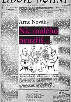 Nic malého neuzříš... Antologie sloupků z Lidových novin 1926-39 koupíte na Kosmas.cz