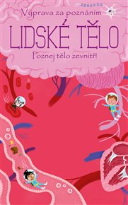 Výprava za poznáním: Lidské tělo: Poznej tělo zevnitř! -  kol.