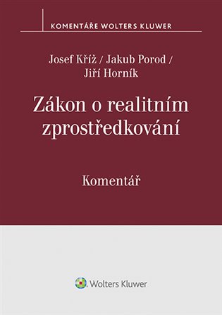 Zákon o realitním zprostředkování: (č. 39/2020 Sb.). Komentář - Jiří Horník, Josef Kříž, Jakub Porod