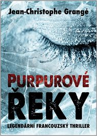 Purpurové řeky - Jean-Christophe Grangé