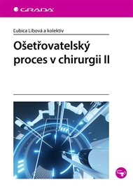 Ošetřovatelský proces v chirurgii II - Ľubica Libová,  kolektiv