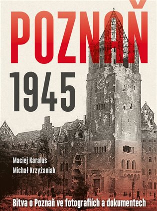 Poznaň 1945 - Michał Krzyżaniak, Maciej Karalus