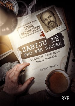 Zabiju tě pro pár stovek koupíte na Kosmas.cz