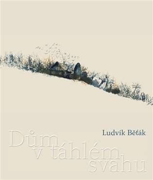 Dům v táhlém svahu - Ludvík Běťák