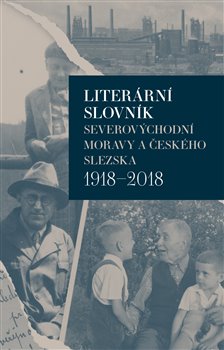 Literární slovník severovýchodní Moravy a českého Slezska 1918-2018 koupíte na Kosmas.cz