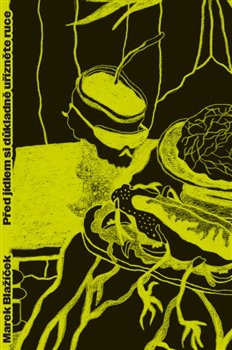 Před jídlem si důkladně uřízněte ruce koupíte na Kosmas.cz