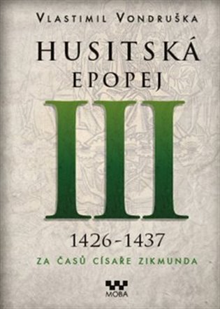 Husitská epopej III. - Za časů císaře Zikmunda - Vlastimil Vondruška