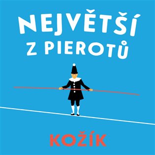Největší z Pierotů - František Kožík