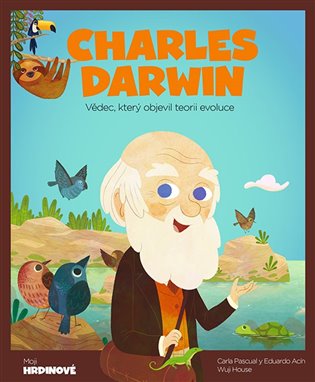 Charles Darwin: Vědec, který objevil teorii evoluce - Eduardo Acín Dal Maschio, House Wuji Tecnoscienza