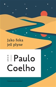 Jako řeka, jež plyne: Vyprávění z let 1998-2005 - Paulo Coelho