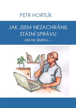 Jak jsem nezachránil státní správu ani nic jiného... koupíte na Kosmas.cz