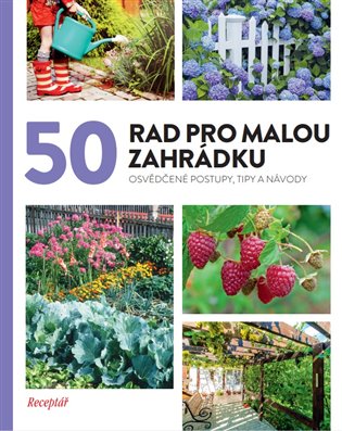 50 rad pro malou zahrádku - kolektiv autorů
