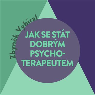 Jak se stát dobrým psychoterapeutem, mp3 - Zbyněk Vybíral