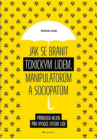 Jak se bránit toxickým lidem, manipulátorům a sociopatům - Arabi Shahida