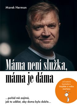 Máma není služka, máma je dáma - …pořád mě zajímá, jak to udělat, aby doma bylo dobře…, 2. vydání koupíte na Kosmas.cz