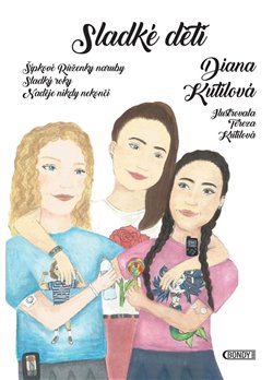 Sladké děti - Šípkové Růženky naruby, Sladký roky a Naděje nikdy nekončí koupíte na Kosmas.cz