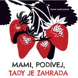 Mami, podívej, tady je zahrada koupíte na Kosmas.cz