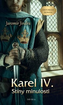 Karel IV. – Stíny minulosti koupíte na Kosmas.cz