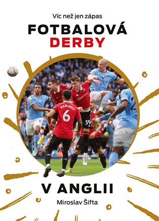 Fotbalová derby v Anglii : Víc než jen zápas - Miroslav Šifta