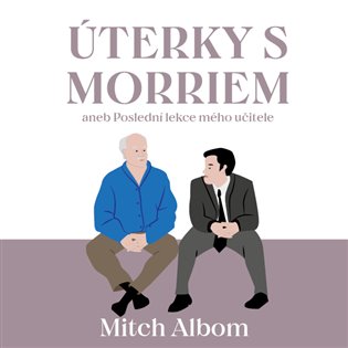 Úterky s Morriem aneb Poslední lekce mého učitele, mp3 - Mitch Albom