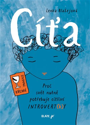 Cíťa – Proč svět nutně potřebuje citlivé introvert(k)y - Lenka Blaze