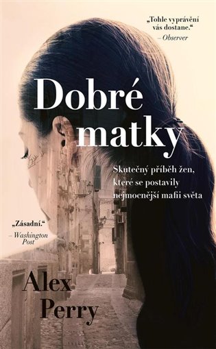 Dobré matky. Ženy, které položily mafii - Alex Perry