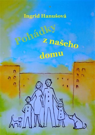 Pohádky z našeho domu - Ingrid Hanušová