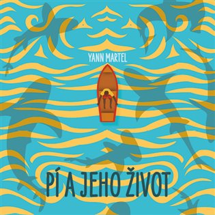Pí a jeho život - Yann Martel