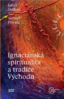 Ignaciánska spiritualita a tradice Východu koupíte na Kosmas.cz