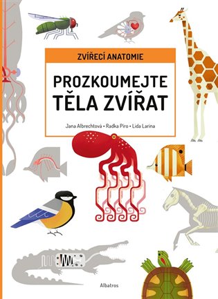 Prozkoumejte těla zvířat - Radka Píro, Jana Albrechtová