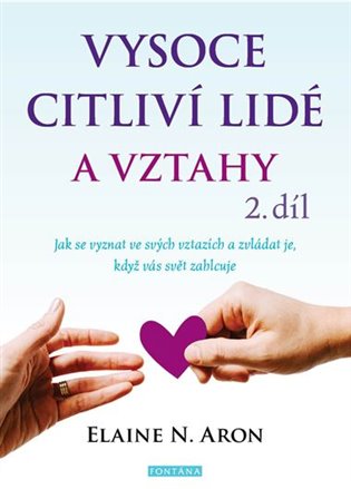 Vysoce citliví lidé a vztahy 2.díl - Elaine Aron N.