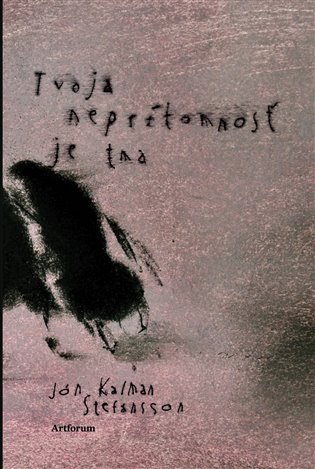 Tvoja neprítomnosť je tma - Jón Kalman Stefánsson