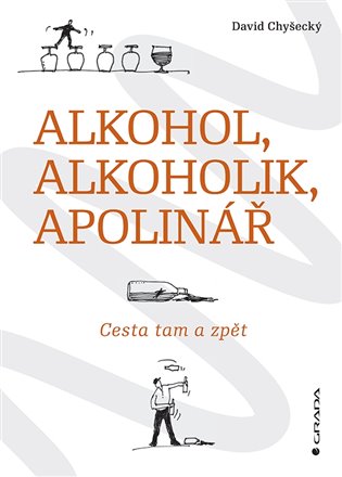 Alkohol, alkoholik, Apolinář: Cesta tam a zpět - David Chyšecký