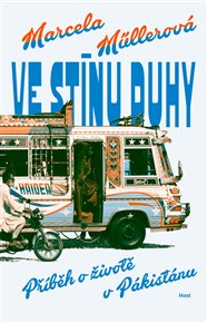 Ve stínu duhy: Příběh o životě v Pákistánu - Marcela Müllerová
