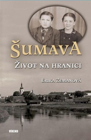 Šumava – Život na hranici - Erika Zemanová