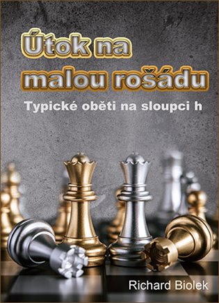 Útok na malou rošádu - Typické oběti na sloupci h - Richard Biolek