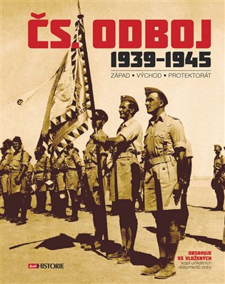 Čs. odboj 1939-1945: Západ – Východ – Protektorát - 