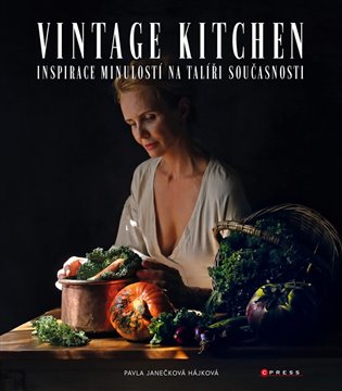 Vintage kitchen: Inspirace minulostí na talíři současnosti - Pavla Janečková