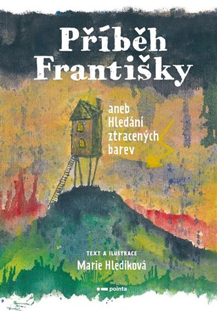 Příběh Františky: aneb Hledání ztracených barev - Marie Hledíková