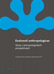 Evolvendi anthropologicae: Vývoj v antropologických perspektivách - Lenka Hanovská, Jan Horský, Linda Hroníková,  kolektiv