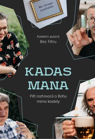KADAS MANA – Pět rozhovorů o Bohu mimo kostely - kolektiv autorů