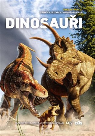 Dinosauři - Získejte přehled o nových objevech z období druhohor - Vladimír Socha, Martina Ležáková, kol.