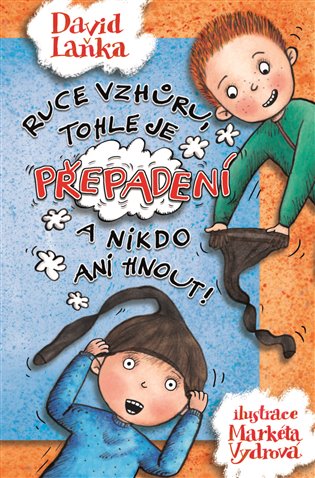 Ruce vzhůru, tohle je přepadení a nikdo ani hnout! - David Laňka