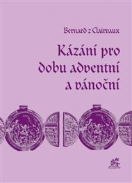 Kázání pro dobu adventní a vánoční -  Bernard z Clairvaux