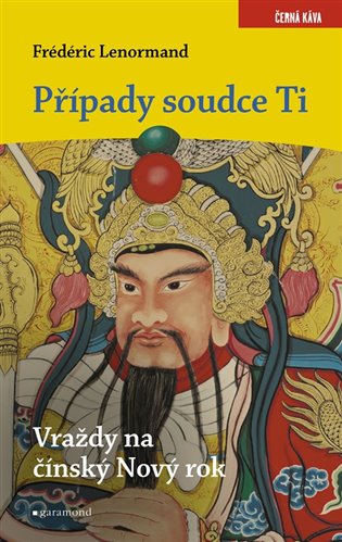 Případy soudce Ti: Vraždy na Nový čínský rok - Frédéric Lenormand