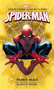 Spider-Man: Pramen mládí: Román z marvelovského vesmíru - Stefan Petrucha