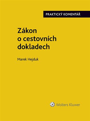 Zákon o cestovních dokladech (č. 329/1999 Sb.). Praktický komentář - Marek Hejduk