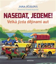 Nasedat, jedeme!: Velká jízda dějinami aut - Jana Jůzlová