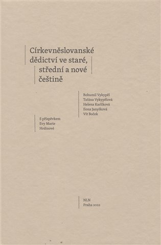 Církevněslovanské dědictví ve staré, střední a nové češtině - kol.